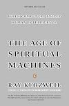 The Age of Spiritual Machines: When Computers Exceed Human Intelligence
