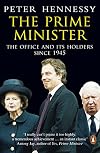 The Prime Minister: The Office and Its Holders Since 1945