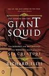 The Search for the Giant Squid: The Biology and Mythology of the World's Most Elusive Sea Creature