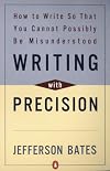 Writing with Precision: How to Write So That You Cannot Possibly Be Misunderstood