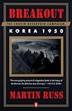 Breakout The Chosin Reservoir Campaign Korea 1950