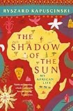 The Shadow Of The Sun My African Life