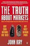 The Truth About Markets Why Some Nations Are Rich But Most Remain Poor