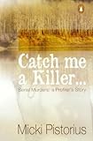 Catch Me A Killer Serial Murders A Profilers True Story