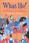 What Ho!: The Best of Wodehouse
