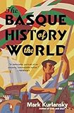 The Basque History Of The World The Story Of A Nation