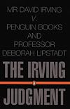 The Irving Judgment : David Irving v. Penguin Books and Professor Deborah Lipstadt