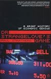 Dr. Strangelove's Game: A Brief History of Economic Genius