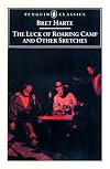 The Luck of Roaring Camp and Other Writings (Penguin Classics)