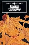 The Bacchae and Other Plays