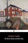 Rosmersholm / The Master Builder / Little Eyolf / John Gabriel Borkman