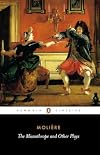 The Misanthrope and Other Plays: A New Selection (Penguin Classics)