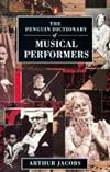 The Penguin Dictionary of Musical Performers: A Biographical Guide to Significant Interpreters of Classical Music