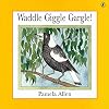 Waddle Giggle Gargle