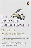 The Dream Of Enlightenment The Rise Of Modern Philosophy
