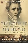 The Battle of New Orleans: Andrew Jackson and America's First Military Victory