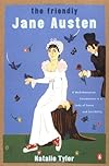 The Friendly Jane Austen: A Well-Mannered Introduction to a Lady of Sense and Sensibility