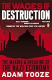 The Wages Of Destruction The Making And Breaking Of The Nazi Economy