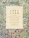 The Lore of the Land: A Guide to England's Legends, from Spring-Heeled Jack to the Witches of Warboys - Jennifer Westwood