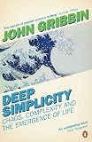 Deep Simplicity Chaos Complexity And The Emergence Of Life