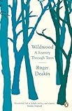 Wildwood A Journey Through Trees