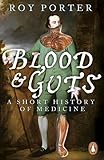 Blood And Guts A Short History Of Medicine