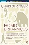 Homo Britannicus : The Incredible Story of Human Life in Britain