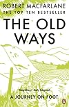 The Old Ways: A Journey on Foot