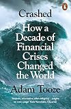 Crashed How A Decade Of Financial Crises Changed The World