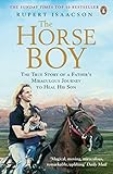 The Horse Boy A Fathers Miraculous Journey To Heal His Son