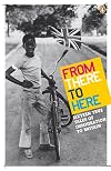 From There to Here: 16 True Tales of Immigration to Britain: The 2nd Decibel Penguin Prize Anthology (Arts Council)