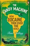 The Candy Machine: How Cocaine Took Over the World