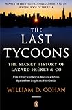 The Last Tycoons The Secret History Of Lazard Frres Co