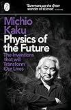 Physics Of The Future The Inventions That Will Transform Our Lives