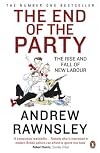 The End of the Party: The Rise and Fall of New Labour