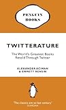 Twitterature The Worlds Greatest Books Retold Through Twitter