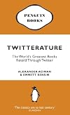 Twitterature: The World's Greatest Books Retold Through Twitter