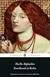 The Preraphaelites From Rossetti To Ruskin Penguin Classics