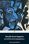 Tales of the German Imagination from the Brothers Grimm to Ingeborg Bachmann (Penguin Classics)