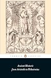 Ancient Rhetoric: From Aristotle to Philostratus (Penguin Classics)