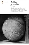 The Sleepwalkers A History Of Mans Changing Vision Of The Universe