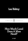 How Much Land Does a Man Need? | What Men Live By and Other Tales