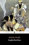Oscar Wilde: Complete Short Fiction