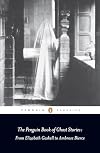 The Penguin Book of Ghost Stories: From Elizabeth Gaskell to Ambrose Bierce