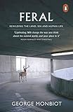 Feral Rewilding The Land Sea And Human Life