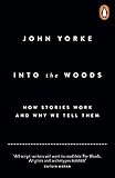 Into The Woods How Stories Work And Why We Tell Them