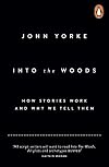 Into the Woods: A Five-Act Journey Into Story