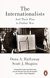 The Internationalists And Their Plan To Outlaw War