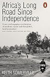 Africa's Long Road Since Independence: The Many Histories of a Continent