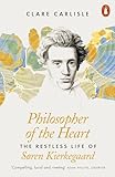 Philosopher Of The Heart The Restless Life Of Soren Kierkegaard